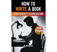 How to Write a Book: From Concept to Publication