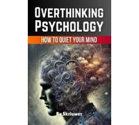 Overthinking Psychology Book: How to Quiet Your Mind and Find Focus