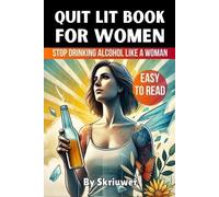 Skriuwer Com – Quit Lit Book for Women: Stop Drinking Alcohol Like a Woman – Tascabile
