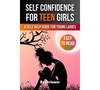Skriuwer Com Self Confidence for Teen Girls: A Self Help Guide for Y (Tascabile)