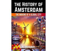 Skriuwer Com The History of Amsterdam: The Making of a Global City (Tascabile)