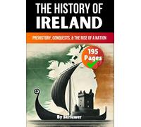 Skriuwer.com The History of Ireland: Prehistory, Conquests, and the (Tascabile)