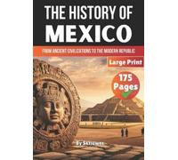 The History of Mexico: From Ancient Civilizations to the Modern Republic