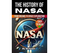The History of NASA: From Dreams to Space Exploration