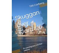 Skuggan över Klara sjö: En sanning som inte kan raderas