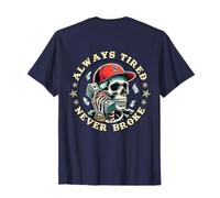 Skull Always Tired Never Broke (sulla Schiena) Maglietta