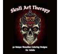 Skull Art Therapy: 50 unique monoline coloring designs for adults