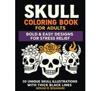 Skull Coloring Book for Adults - Bold & Easy Designs for Stress Relief: 30 Unique Skull Illustrations with Thick Black Lines - Perfect for Relaxation and Creative Expression