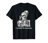 Skull I Could Be Meaner Skeleton Drinking Coffee Mug Women Maglietta