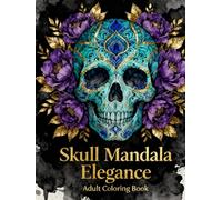 Skull Mandala Elegance: An Adult Coloring Book for Relaxation, Stress Relief, and Creative Expression