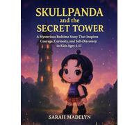 SkullPanda and the Secret Tower: A Mysterious Bedtime Story That Inspires Courage, Curiosity and Self-Discovery in Kids Ages 4-12