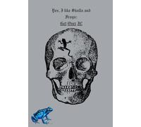 Skulls and Frog Journal: Yes, I like Skulls and Frogs: Get over It!
