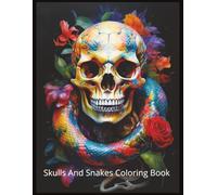 Skulls And Snakes Coloring Book: 60 Unique Snake And Skull Coloring Pages For Adults.