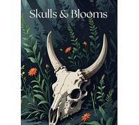 Skulls & Blooms: An adult coloring book for lovers of the macabre.
