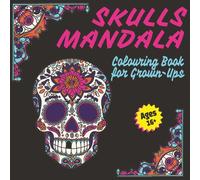 Skulls Mandala - Colouring Book for Grown-Ups: A Darkly Beautiful Journey of Relaxation and Creativity