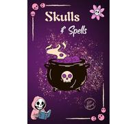 Skulls & Spells: 6x9 paperback journal with lined pages for spells, reflection, and personal enchantments.