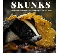 Skunks: Intriguing Pictures and Amazing Facts for Kids