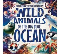 Sky Adams Exploring the Wonderfully Wild Animals of the Big Blue Oce (Tascabile)