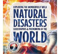 Sky Adams Exploring the Wonderfully Wild Natural Disasters, Catastro (Tascabile)