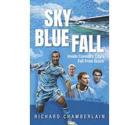 Sky Blue Fall: Inside Coventry Cityâ€™s Fall from Grace: Inside Coventry Cityâ€™s Fall from Grace