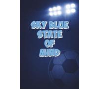 Sky Blue State of Mind: Sky Blue Football Fan Journal | Coventry Inspired Supporter Gift | Lined Notebook 6x9