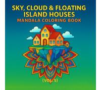 Sky, Cloud & Floating Island Houses Mandala Coloring Book (Vol. 5): Intricate Sky Homes, Cloud Architecture & Floating Island Mandalas for ... Stress Relief, Mindfulness & Relaxation