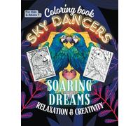 Sky Dancers: A Parrot-Inspired Coloring Book for Kids & Adults: A Relaxing and Creative Coloring Journey with Majestic Parrots