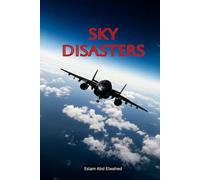 Sky Disasters: 100 True Stories of Aviation Tragedies and Fatal Errors
