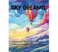 Sky Dreams: An Intricate Adult Coloring Book of Sunsets, Clouds & Starry Nights