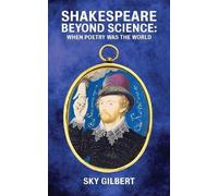 Sky Gilbert Shakespeare Beyond Science (Tascabile) Essential Essays Series