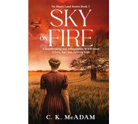 Sky on Fire: A Heartbreaking and Unforgettable WWII Novel of Love, War, and Enduring Hope