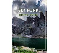 SKY POND: Essential Trail Tips, Maps, and Photos for Rocky Mountain National Park’s Iconic Alpine Adventure: 19