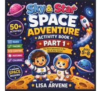 Sky & Star Space Adventure Activity Book Part 1: 50+ Activities Including Mazes, Tracing, Counting, Matching, Coloring & 4 Amazing Space Missions for Kids Ages 5-8