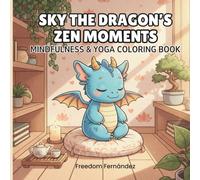 Sky the Dragon’s Zen Moments: Mindfulness & Yoga Coloring Boo