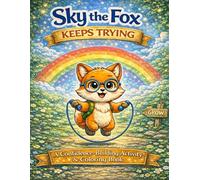 Sky the Fox Keeps Trying: A Growth Mindset Coloring & Activity Book for Kids to Build Confidence, Resilience, and Emotional Strength