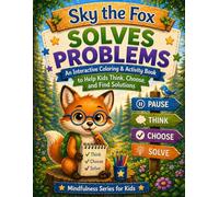 Sky the Fox Solves Problems: An Interactive Coloring & Activity Book to Help Kids Think, Choose, and Find Solutions