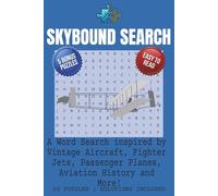 SKYBOUND WORD SEARCH PUZZLE BOOK: Word Searches with Easy-to-Read Print About Vintage Aircraft, Fighter Jets, Passenger Planes, Aviation History and ... 55 Puzzles for Travel, Holidays and Free Time