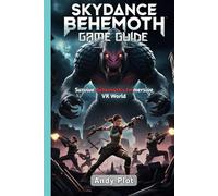 SKYDANCE BEHEMOTH GAME GUIDE: Survive Behemoth’s Immersive VR World