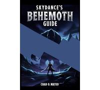 Chad O Mateo Skydances Behemoth Guide (Tascabile)
