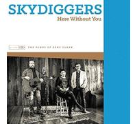 Skydiggers - Here Without You- The Songs Of Gene Clark by Skydiggers