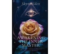 Skye Alden Awakening the Inner Master (Tascabile)