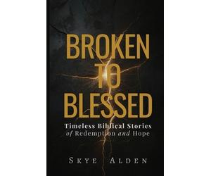 Skye Alden Broken to Blessed (Tascabile)