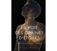 Skye Alden The Starseed Path / La Voie des Graines d'Étoiles (Tascabile)