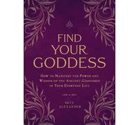 Skye Alexander Find Your Goddess (Tascabile)