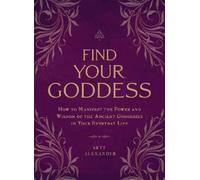 Skye Alexander Find Your Goddess (Tascabile)