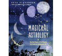 Skye Alexander Magickal Astrology (Tascabile)