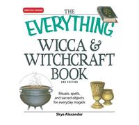 Skye Alexander The "Everything" Wicca and Witchcraft Book (Tascabile) Everything
