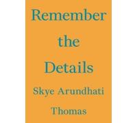 Skye Arundhati Thomas Remember the Details (Tascabile)