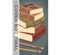 Skye Cleary Massimo Pigliucci How to Live a Good Life (Tascabile)