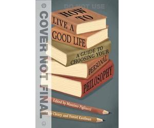 Skye Cleary Massimo Pigliucci How to Live a Good Life (Tascabile)